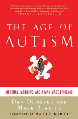 Carte The Age of Autism: Mercury, Medicine, and a Man-Made Epidemic Dan Olmsted