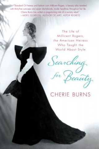 Kniha Searching for Beauty: The Life of Millicent Rogers, the American Heiress Who Taught the World about Style Cherie Burns