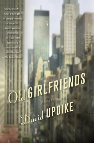 Könyv Old Girlfriends: Stories David Updike