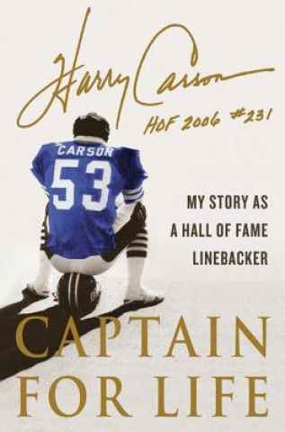 Könyv Captain for Life: My Story as a Hall of Fame Linebacker Harry Carson