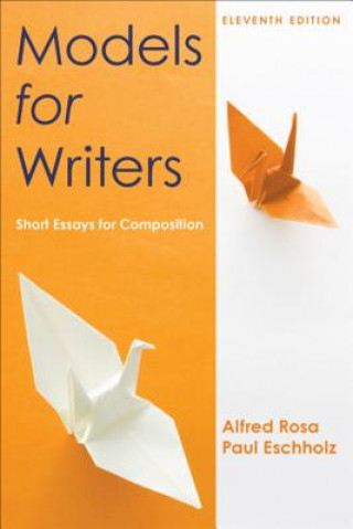 Knjiga Models for Writers: Short Essays for Composition Alfred Rosa