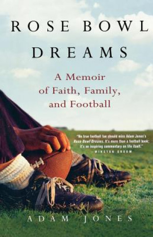 Książka Rose Bowl Dreams: A Memoir of Faith, Family, and Football Adam Jones