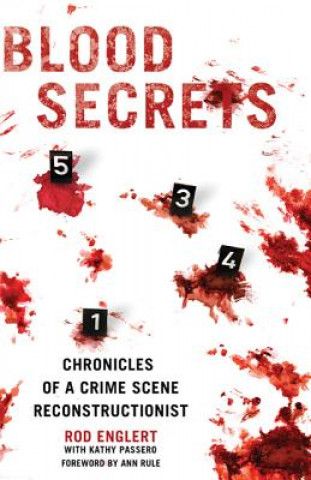 Kniha Blood Secrets: Chronicles of a Crime Scene Reconstructionist Rod Englert