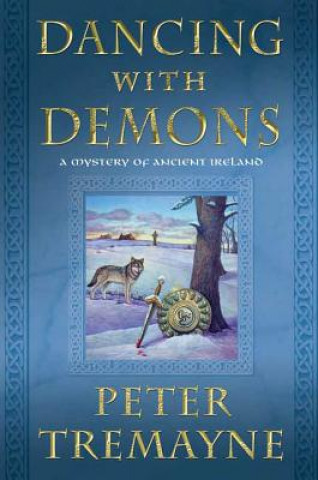 Kniha Dancing with Demons: A Mystery of Ancient Ireland Peter Tremayne