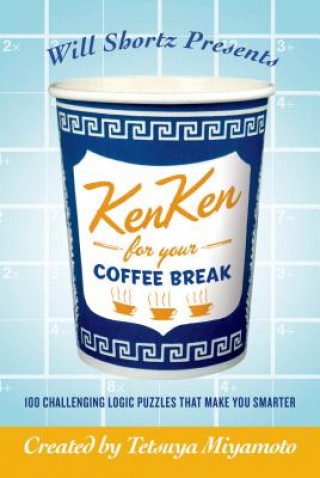 Carte Will Shortz Presents Kenken for Your Coffee Break Will Shortz