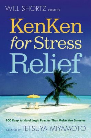 Carte Will Shortz Presents Kenken for Stress Relief Tetsuya Miyamoto