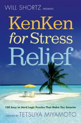 Kniha Will Shortz Presents Kenken for Stress Relief Tetsuya Miyamoto