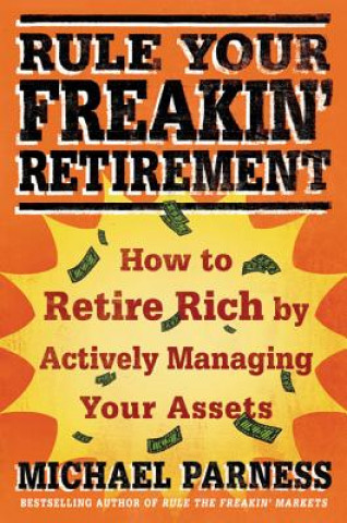 Carte Rule Your Freakin' Retirement Michael Parness