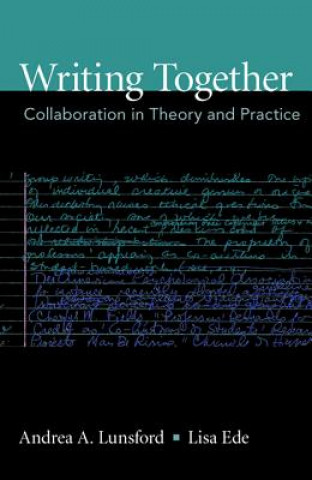 Książka Writing Together: Collaboration in Theory and Practice Andrea A. Lunsford