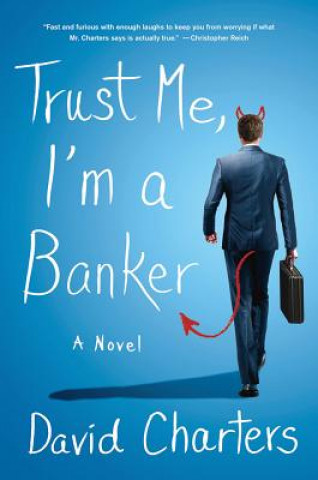 Книга Trust Me, I'm a Banker David Charters