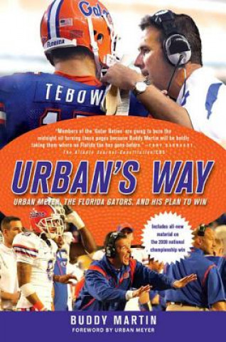 Kniha Urban's Way: Urban Meyer, the Florida Gators, and His Plan to Win Buddy Martin