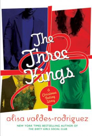 Kniha The Three Kings: A Christmas Dating Story Alisa Valdes-Rodriguez