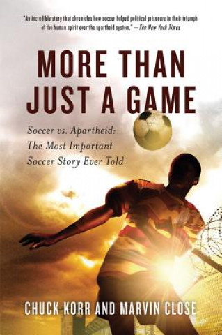 Buch More Than Just a Game: Soccer vs. Apartheid: The Most Important Soccer Story Ever Told Chuck Korr