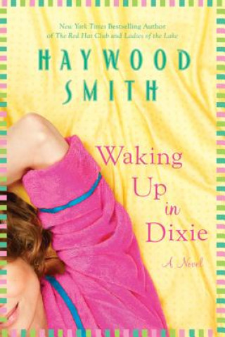Kniha Waking Up in Dixie Haywood Smith