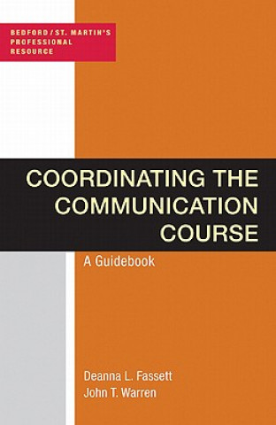 Kniha Coordinating the Communication Course: A Guidebook Deanna L. Fassett