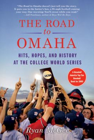 Knjiga The Road to Omaha: Hits, Hopes, and History at the College World Series Ryan McGee