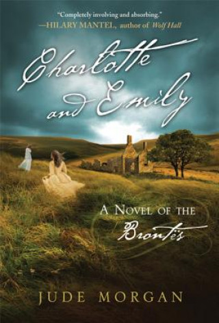 Livre Charlotte and Emily: A Novel of the Brontes Jude Morgan