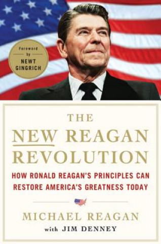 Książka The New Reagan Revolution: How Ronald Reagan's Principles Can Restore America's Greatness Michael Reagan