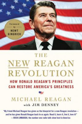 Kniha The New Reagan Revolution: How Ronald Reagan's Principles Can Restore America's Greatness Michael Reagan