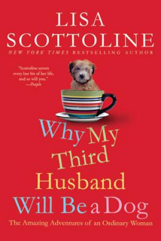 Könyv Why My Third Husband Will Be a Dog: The Amazing Adventures of an Ordinary Woman Lisa Scottoline