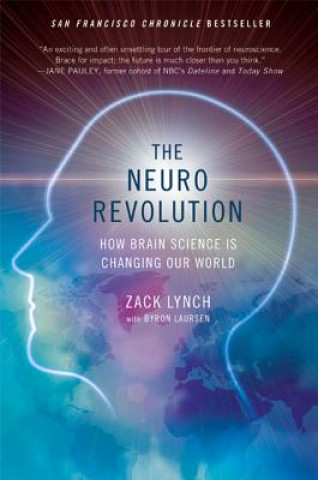 Libro The Neuro Revolution: How Brain Science Is Changing Our World Zack Lynch