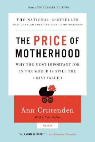 Kniha Price of Motherhood Ann Crittenden