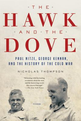 Książka The Hawk and the Dove: Paul Nitze, George Kennan, and the History of the Cold War Nicholas Thompson