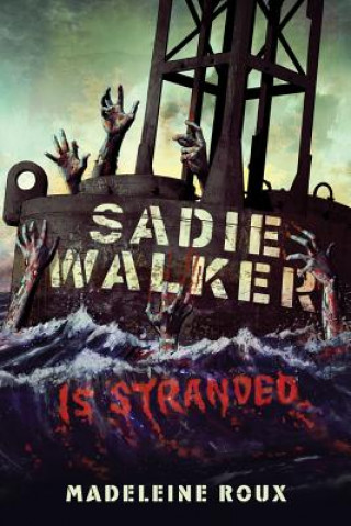 Book Sadie Walker Is Stranded: A Zombie Novel Madeleine Roux