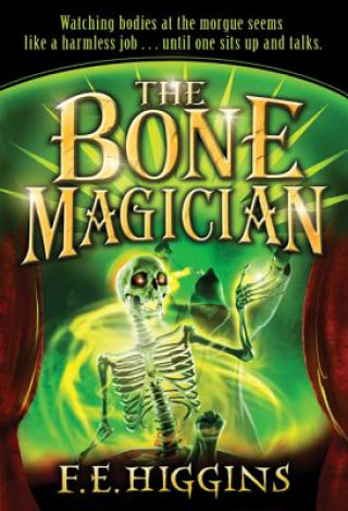 Kniha The Bone Magician F. E. Higgins