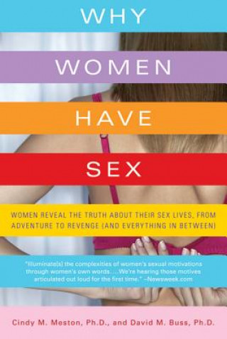 Könyv Why Women Have Sex: Women Reveal the Truth about Their Sex Lives, from Adventure to Revenge (and Everything in Between) Cindy M. Meston