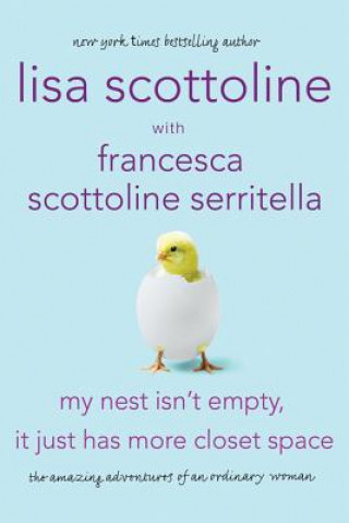 Kniha My Nest Isn't Empty, It Just Has More Closet Space: The Amazing Adventures of an Ordinary Woman Lisa Scottoline