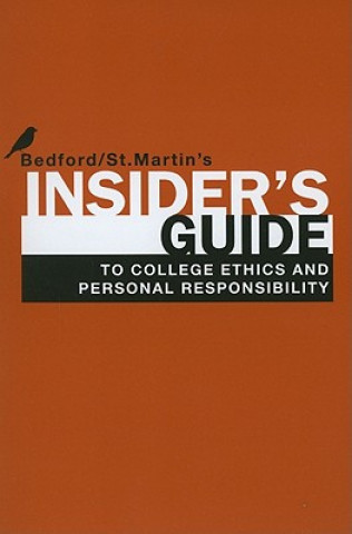 Könyv Insider's Guide to College Ethics and Personal Responsibility Bedford/St Martin's