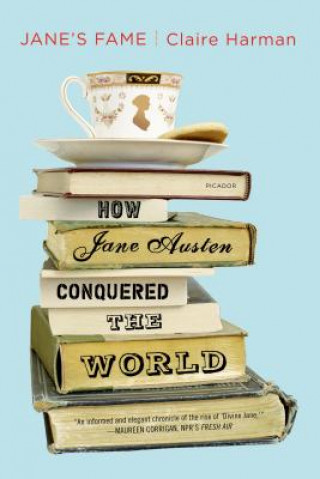 Carte Jane's Fame: How Jane Austen Conquered the World Claire Harman