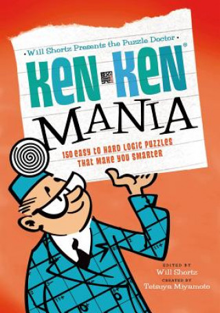 Kniha The Puzzle Doctor: Kenken Mania: 150 Easy to Hard Logic Puzzles That Make You Smarter Tetsuya Miyamoto