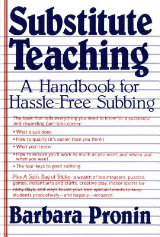 Könyv Substitute Teaching: A Handbook for Hassle-Free Subbing Barbara Pronin
