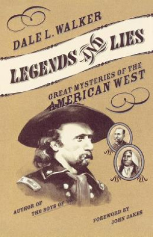 Carte Legends and Lies: Great Mysteries of the American West Dale L. Walker