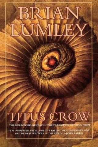 Kniha Titus Crow, Volume 1: The Burrowers Beneath; The Transition of Titus Crow Brian Lumley