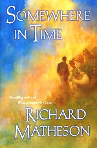 Kniha Somewhere in Time Richard Matheson