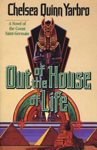 Kniha Out of the House of Life: A Novel of the Count Saint-Germain Chelsea Quinn Yarbro