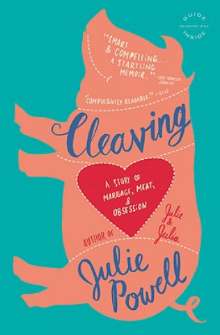 Könyv Cleaving: A Story of Marriage, Meat, and Obsession Julie Powell