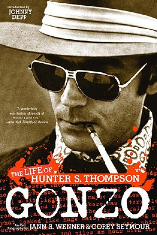 Kniha Gonzo: The Life of Hunter S. Thompson Jann S. Wenner