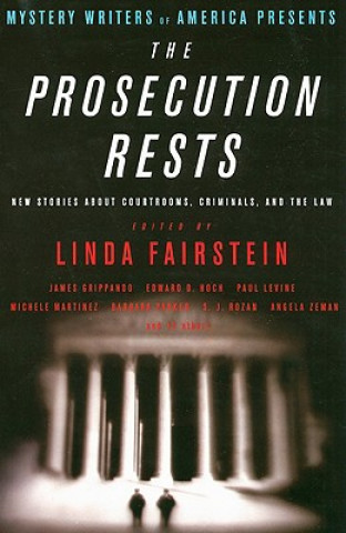 Carte Mystery Writers of America Presents the Prosecution Rests: New Stories about Courtrooms, Criminals, and the Law Linda Fairstein