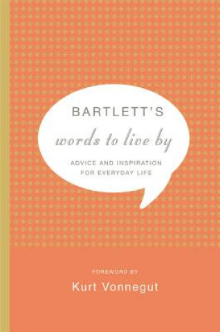 Carte Bartlett's Words To Live By John Bartlett