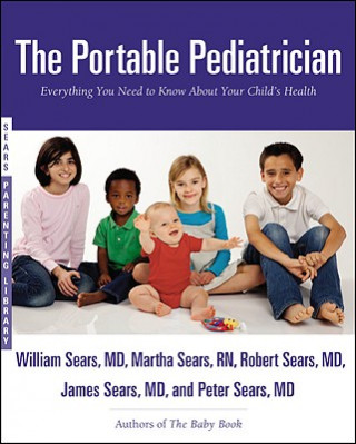 Kniha The Portable Pediatrician: Everything You Need to Know about Your Child's Health William Sears