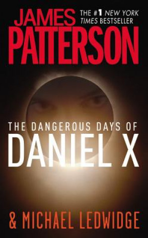 Kniha The Dangerous Days of Daniel X James Patterson