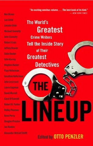 Kniha The Lineup: The World's Greatest Crime Writers Tell the Inside Story of Their Greatest Detectives Otto Penzler