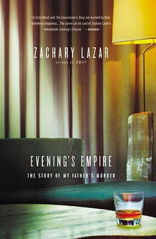 Kniha Evening's Empire: The Story of My Father's Murder Zachary Lazar