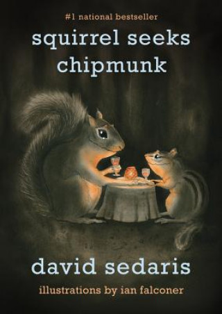 Könyv Squirrel Seeks Chipmunk: A Modest Bestiary David Sedaris