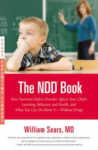Book The NDD Book: How Nutrition Deficit Disorder Affects Your Child's Learning, Behavior, and Health, and What You Can Do about It--With William Sears