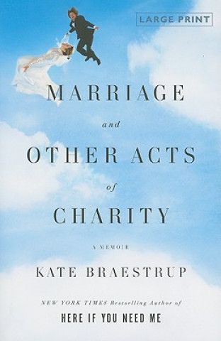 Book Marriage and Other Acts of Charity: A Memoir Kate Braestrup